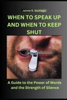 When to Speak Up and When to Keep Shut