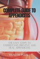 Complete Guide to Appendicitis