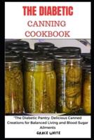 The Diabetics Canning Cookbook