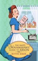 The Happy Housekeeper's Guide to Arson