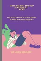 Ways on How to Stop Sleeping at Work
