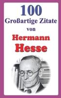 100 Großartige Zitate Von Hermann Hesse