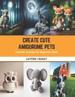 Create Cute Amigurume Pets