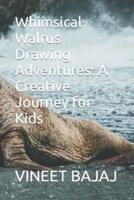 Whimsical Walrus Drawing Adventures