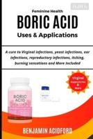 Feminine Health Boric Acid Uses & Application