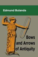 Bows and Arrows of Antiquity