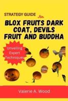 Strategy Guide for Blox Fruits Dark Coat, Devils Fruit and Buddha