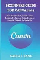 Beginners Guide for Canva 2024
