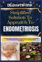 Simplified Solution Approach To ENDOMETRIOSIS