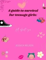 A Guide to Survival for Teenage Girls