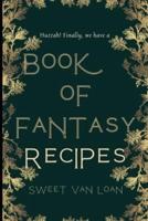 A Book of Fantasy Recipes