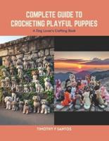 Complete Guide to Crocheting Playful Puppies