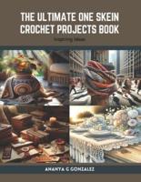 The Ultimate One Skein Crochet Projects Book