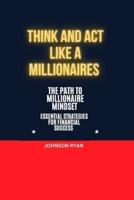 Think and ACT Like a Millionaire