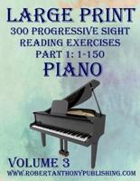 Large Print 300 Progressive Sight Reading Exercises for Piano