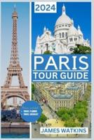 Paris Tour Guide 2024