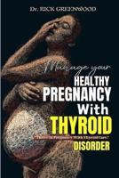 Manage Your Healthy Pregnancy With Thyroid Disorder