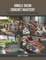 Single Skein Crochet Mastery