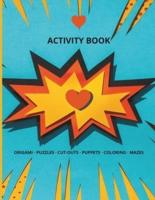 Activity Book - ORIGAMI, PUZZLES, CUT-OUTS, PUPPETS, COLORING, MAZES, EXPERIMENTS