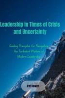 Leadership in Times of Crisis and Uncertainty