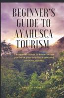 Beginner's Guide to Ayahuasca Tourism