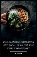 The Diabetic Cookbook and Meal Plan for the Newly Diagnosed