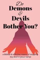 Do Demons & Devils Bother You?