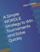 A Simple WORDLE Strategy to Win Tournaments and Solve Quickly