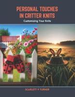 Personal Touches in Critter Knits