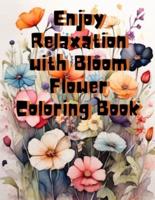 Enjoy Relaxation With Bloom Flower Coloring Book