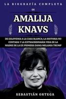 La Biografía Completa De Amalija Knavs