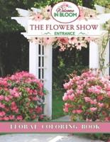 The Flower Show In Bloom Floral Coloring Book For Adults