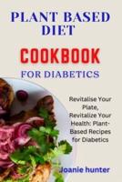 Plant Based Diet Cookbook for Diabetes
