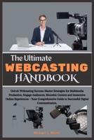 The Ultimate Webcasting Handbook