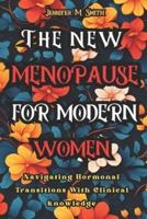 T He New Menopause For Modern Women