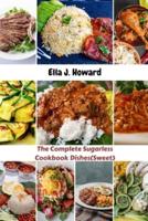 The Complete Sugarless Cookbook Dishes(Sweet)