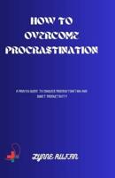 How to Ovrecome Procastination