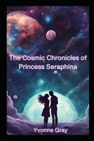 The Cosmic Chronicles of Princess Seraphina