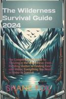 The Wilderness Survival Guide 2024