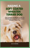 Raising a Soft Coated Wheaten Terrier Dog