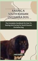 Raising a South Russian Ovcharka Dog