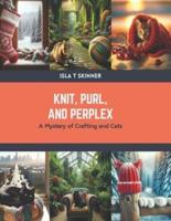 Knit, Purl, and Perplex