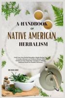 A Handbook of Native American Herbalism
