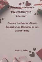 Celebrating Valentine's Day With Heartfelt Affection