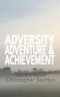 Adversity, Adventure Ands Achievement