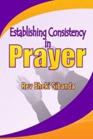Establishing Consistency in Prayer