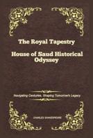 The Royal Tapestry House of Saud Historical Odyssey
