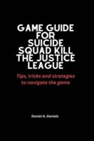 Game Guide for Suicide Squad Kill the Justice League