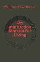 An Instruction Manual for Living