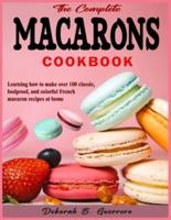 The Complete Macarons Cookbook